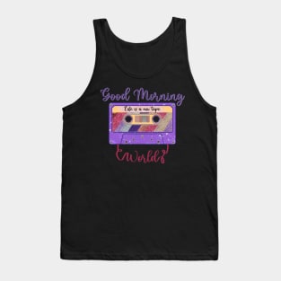 Good Morning World, Life is a Mixtape Tank Top